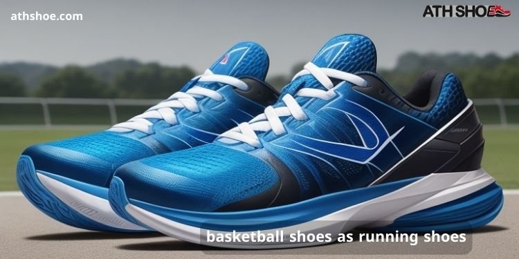 basketball shoes as running shoes