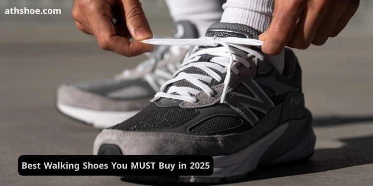 Best Walking Shoes You MUST Buy in 2025