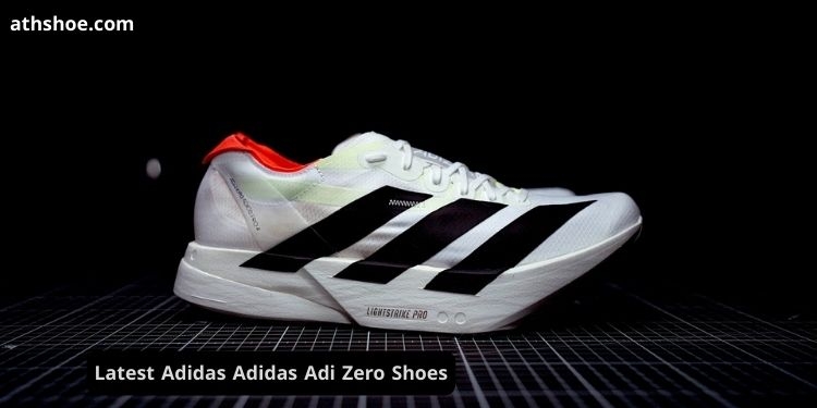 the Latest Adidas Adidas Adi Zero Shoes