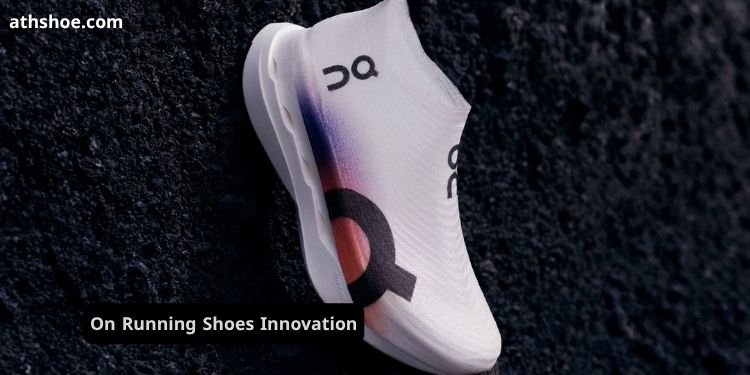 On Running Shoes Innovation
