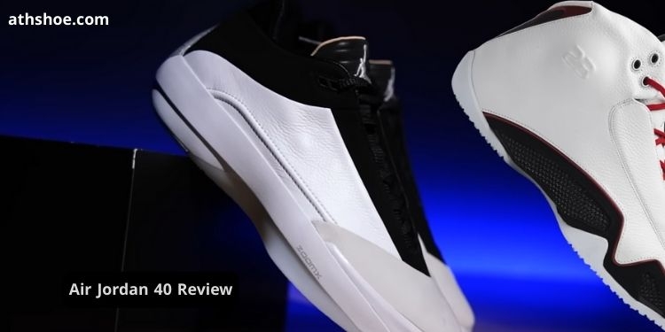 Air Jordan 40 Review